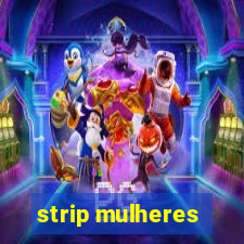 strip mulheres